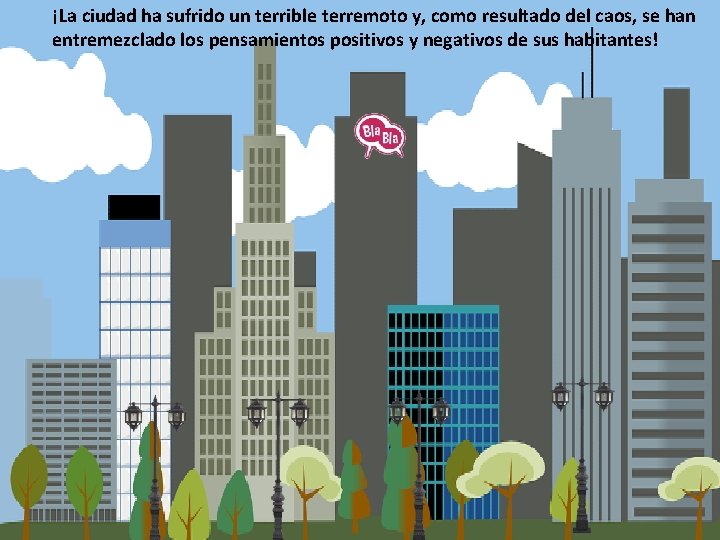 ¡La ciudad ha sufrido un terrible terremoto y, como resultado del caos, se han