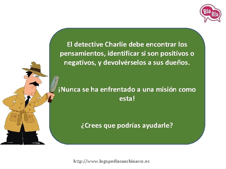 El detective Charlie debe encontrar los pensamientos, identificar si son positivos o negativos, y