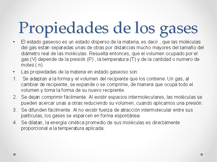 Propiedades de los gases • • 1. 2. 3. 4. El estado gaseoso es