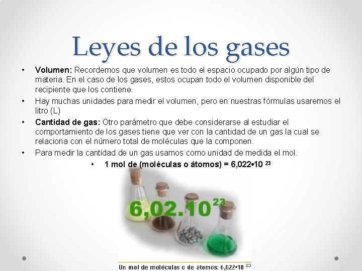 Leyes de los gases • • Volumen: Recordemos que volumen es todo el espacio