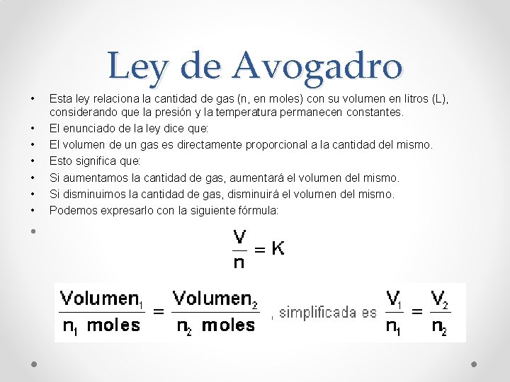 Ley de Avogadro • • Esta ley relaciona la cantidad de gas (n, en