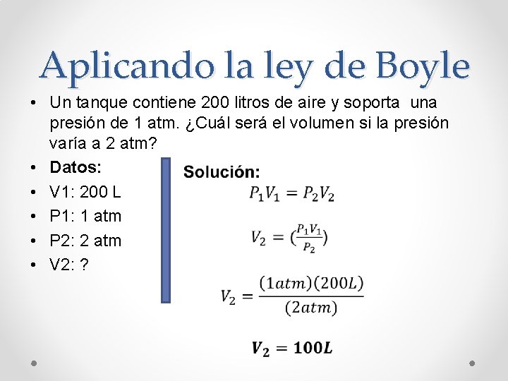 Aplicando la ley de Boyle • Un tanque contiene 200 litros de aire y