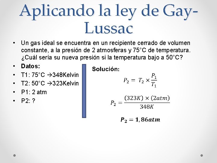 Aplicando la ley de Gay. Lussac • Un gas ideal se encuentra en un