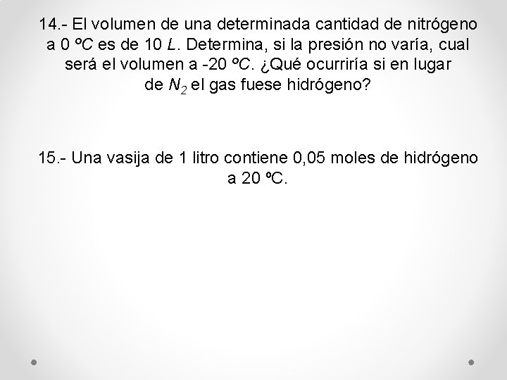 14. - El volumen de una determinada cantidad de nitrógeno a 0 ºC es