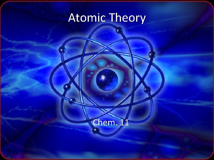Atomic Theory Chem. 11 