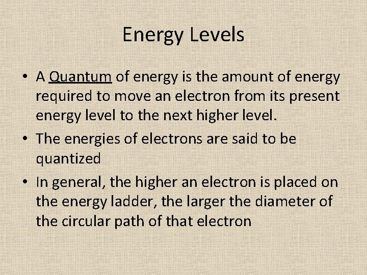 Energy Levels • A Quantum of energy is the amount of energy required to