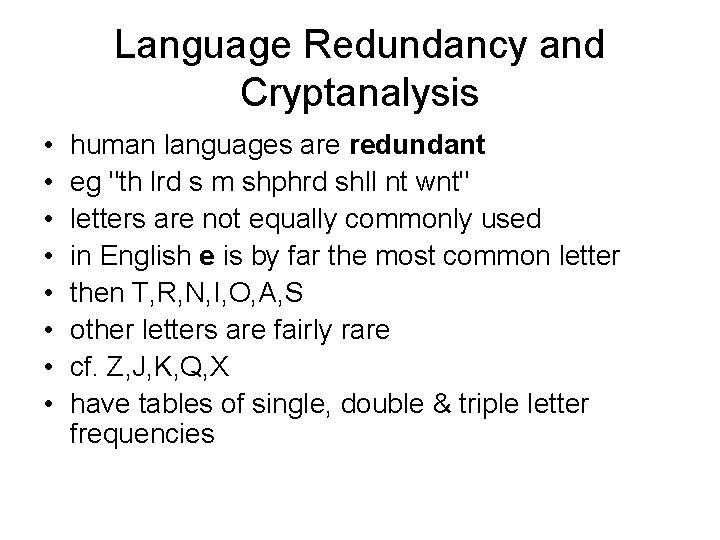 Language Redundancy and Cryptanalysis • • human languages are redundant eg "th lrd s