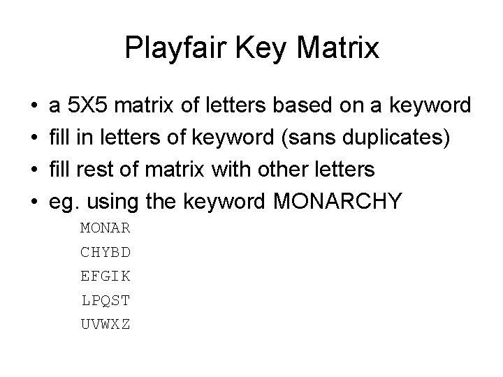 Playfair Key Matrix • • a 5 X 5 matrix of letters based on