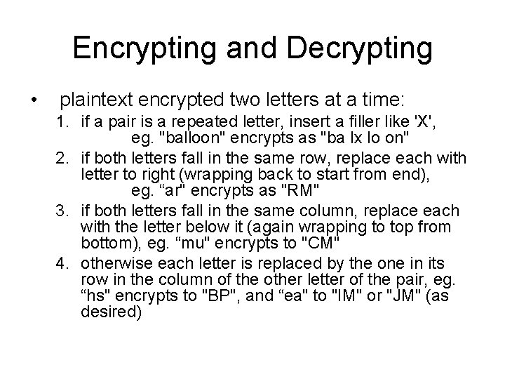 Encrypting and Decrypting • plaintext encrypted two letters at a time: 1. if a