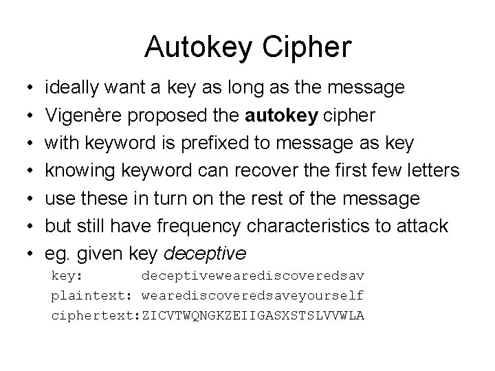 Autokey Cipher • • ideally want a key as long as the message Vigenère