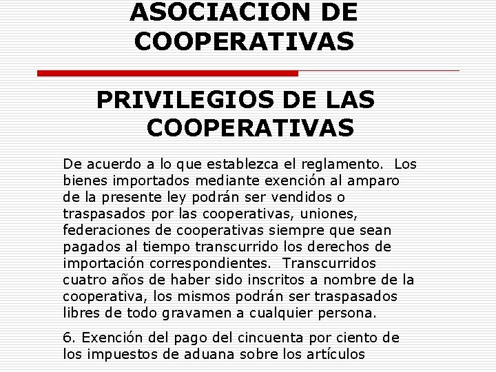 ASOCIACION DE COOPERATIVAS PRIVILEGIOS DE LAS COOPERATIVAS De acuerdo a lo que establezca el