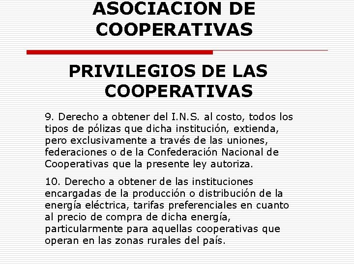 ASOCIACION DE COOPERATIVAS PRIVILEGIOS DE LAS COOPERATIVAS 9. Derecho a obtener del I. N.