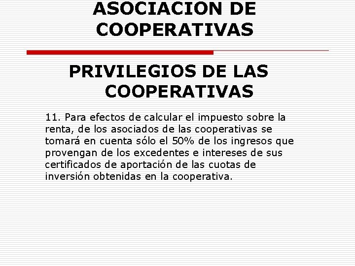 ASOCIACION DE COOPERATIVAS PRIVILEGIOS DE LAS COOPERATIVAS 11. Para efectos de calcular el impuesto