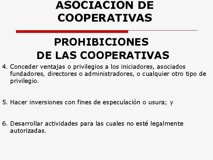 ASOCIACION DE COOPERATIVAS PROHIBICIONES DE LAS COOPERATIVAS 4. Conceder ventajas o privilegios a los