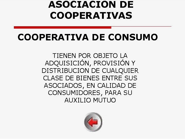 ASOCIACION DE COOPERATIVAS COOPERATIVA DE CONSUMO TIENEN POR OBJETO LA ADQUISICIÓN, PROVISIÓN Y DISTRIBUCION