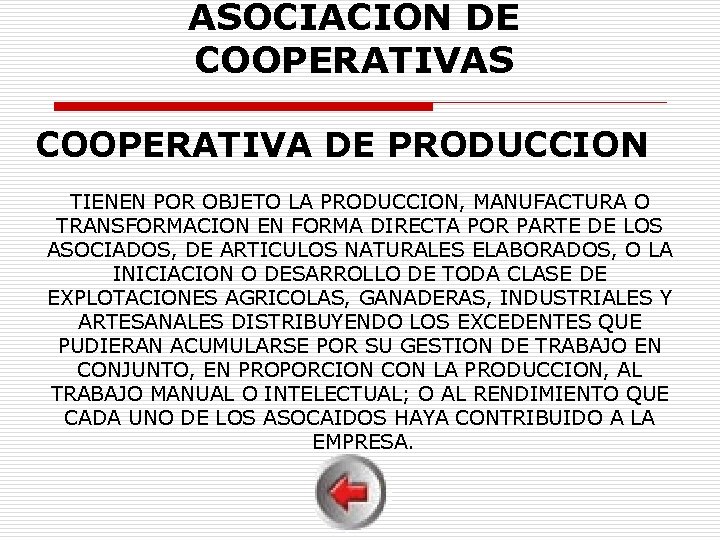 ASOCIACION DE COOPERATIVAS COOPERATIVA DE PRODUCCION TIENEN POR OBJETO LA PRODUCCION, MANUFACTURA O TRANSFORMACION