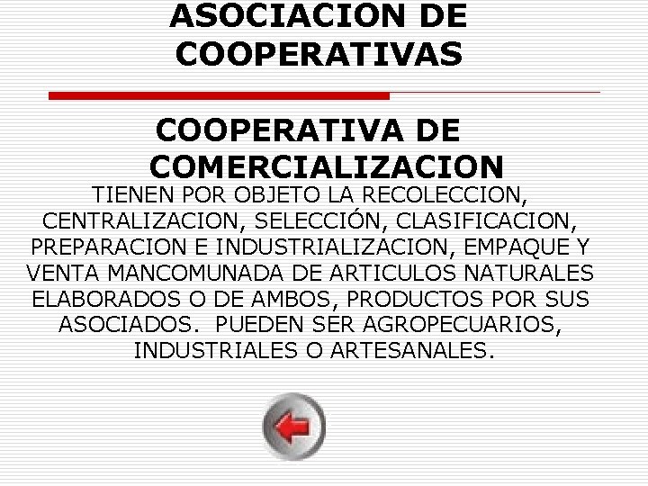 ASOCIACION DE COOPERATIVAS COOPERATIVA DE COMERCIALIZACION TIENEN POR OBJETO LA RECOLECCION, CENTRALIZACION, SELECCIÓN, CLASIFICACION,