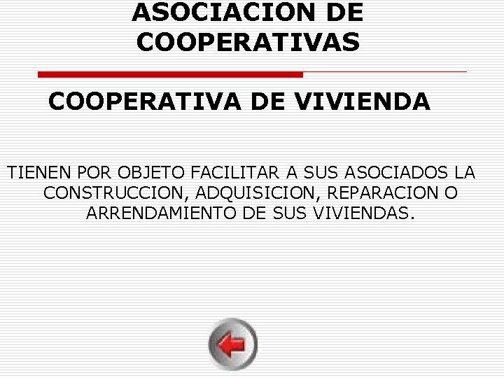 ASOCIACION DE COOPERATIVAS COOPERATIVA DE VIVIENDA TIENEN POR OBJETO FACILITAR A SUS ASOCIADOS LA