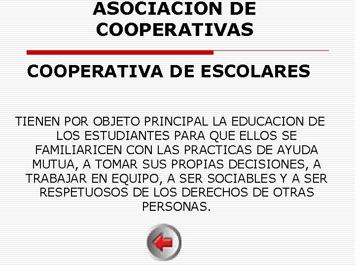 ASOCIACION DE COOPERATIVAS COOPERATIVA DE ESCOLARES TIENEN POR OBJETO PRINCIPAL LA EDUCACION DE LOS