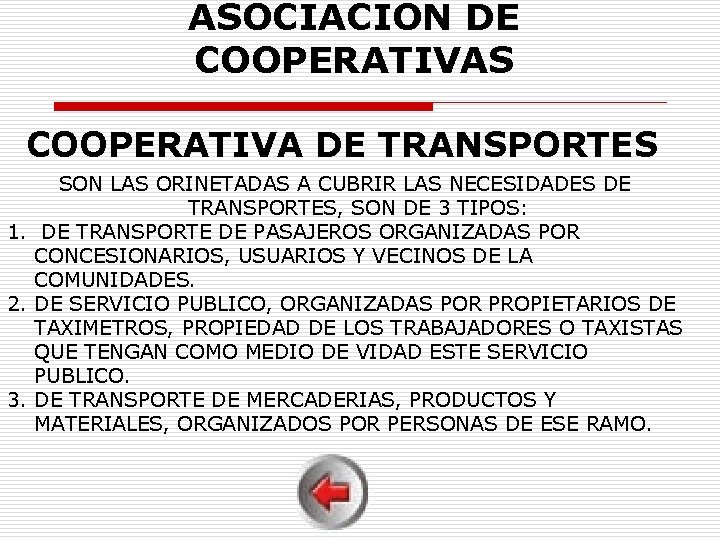 ASOCIACION DE COOPERATIVAS COOPERATIVA DE TRANSPORTES SON LAS ORINETADAS A CUBRIR LAS NECESIDADES DE