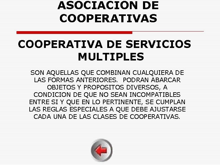 ASOCIACION DE COOPERATIVAS COOPERATIVA DE SERVICIOS MULTIPLES SON AQUELLAS QUE COMBINAN CUALQUIERA DE LAS