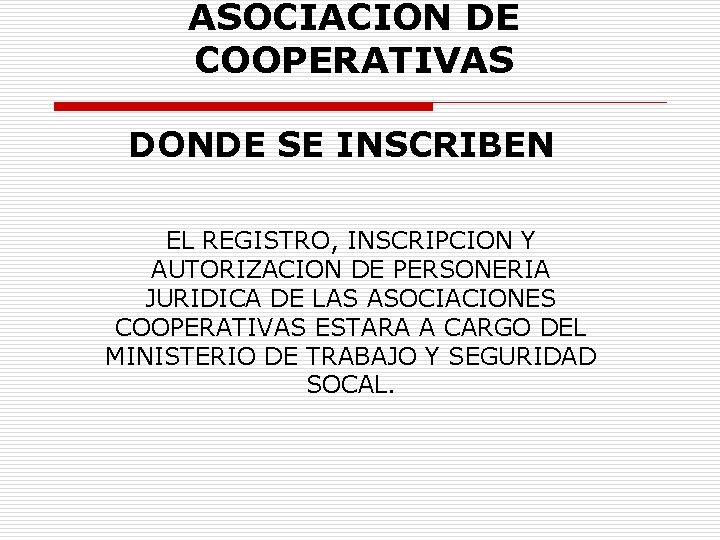 ASOCIACION DE COOPERATIVAS DONDE SE INSCRIBEN EL REGISTRO, INSCRIPCION Y AUTORIZACION DE PERSONERIA JURIDICA