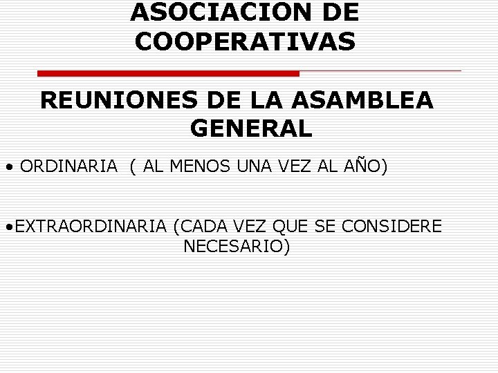 ASOCIACION DE COOPERATIVAS REUNIONES DE LA ASAMBLEA GENERAL • ORDINARIA ( AL MENOS UNA