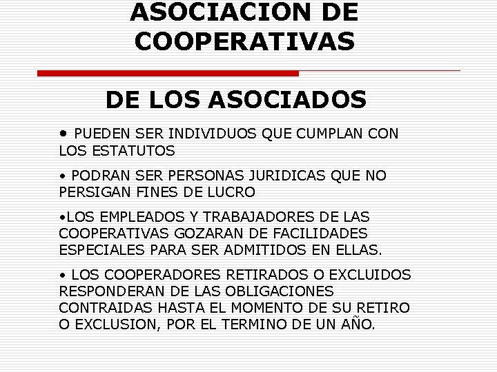 ASOCIACION DE COOPERATIVAS DE LOS ASOCIADOS • PUEDEN SER INDIVIDUOS QUE CUMPLAN CON LOS