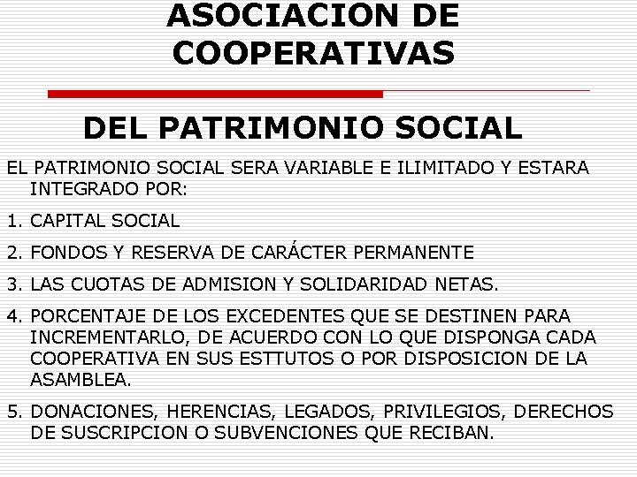 ASOCIACION DE COOPERATIVAS DEL PATRIMONIO SOCIAL SERA VARIABLE E ILIMITADO Y ESTARA INTEGRADO POR: