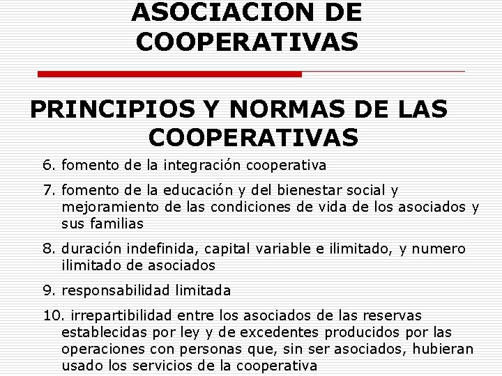 ASOCIACION DE COOPERATIVAS PRINCIPIOS Y NORMAS DE LAS COOPERATIVAS 6. fomento de la integración