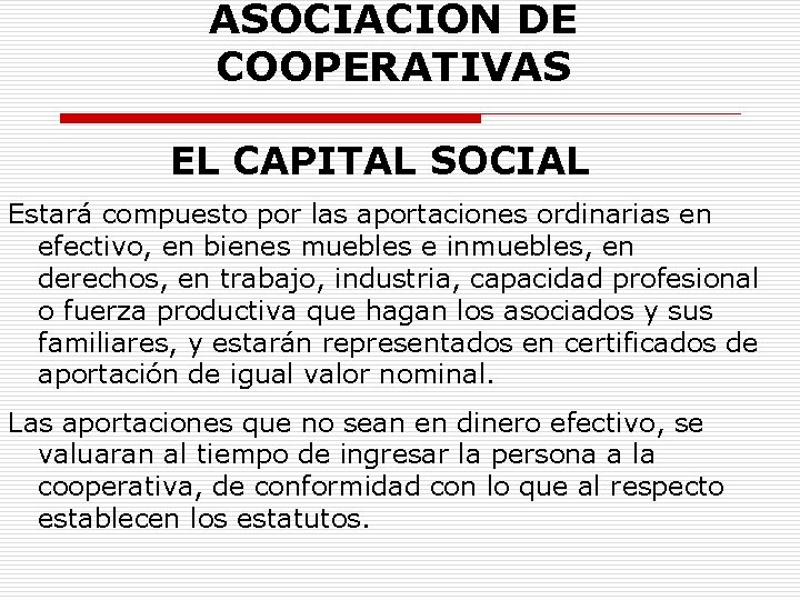 ASOCIACION DE COOPERATIVAS EL CAPITAL SOCIAL Estará compuesto por las aportaciones ordinarias en efectivo,