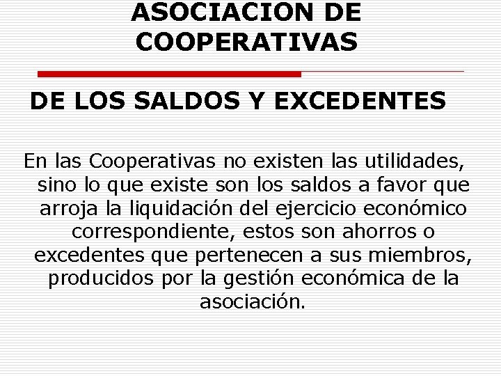 ASOCIACION DE COOPERATIVAS DE LOS SALDOS Y EXCEDENTES En las Cooperativas no existen las