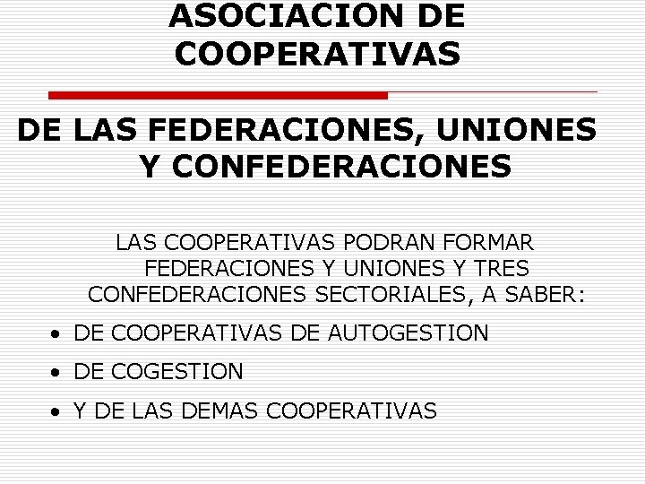 ASOCIACION DE COOPERATIVAS DE LAS FEDERACIONES, UNIONES Y CONFEDERACIONES LAS COOPERATIVAS PODRAN FORMAR FEDERACIONES