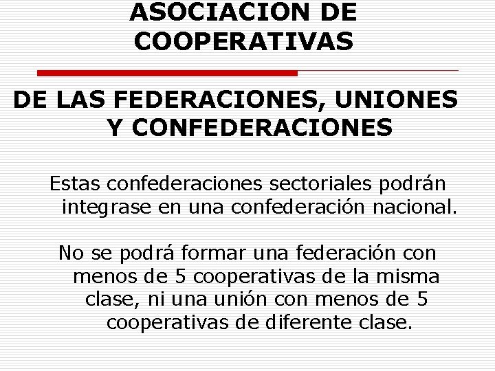 ASOCIACION DE COOPERATIVAS DE LAS FEDERACIONES, UNIONES Y CONFEDERACIONES Estas confederaciones sectoriales podrán integrase