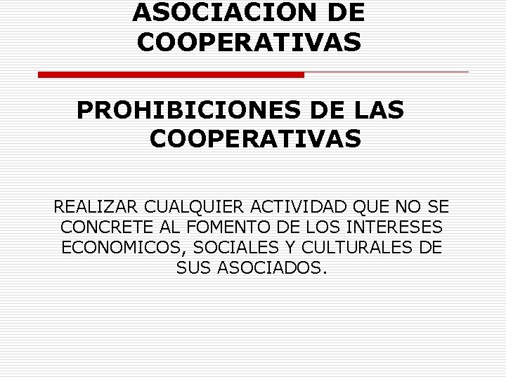 ASOCIACION DE COOPERATIVAS PROHIBICIONES DE LAS COOPERATIVAS REALIZAR CUALQUIER ACTIVIDAD QUE NO SE CONCRETE