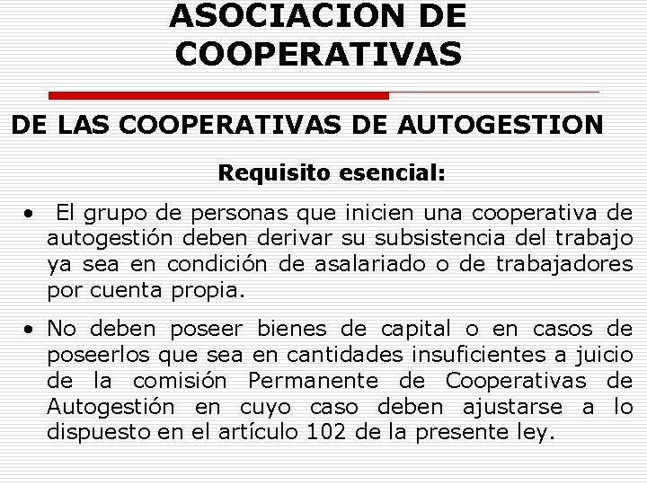 ASOCIACION DE COOPERATIVAS DE LAS COOPERATIVAS DE AUTOGESTION Requisito esencial: • El grupo de