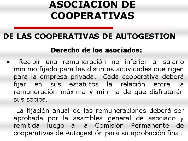 ASOCIACION DE COOPERATIVAS DE LAS COOPERATIVAS DE AUTOGESTION Derecho de los asociados: • Recibir