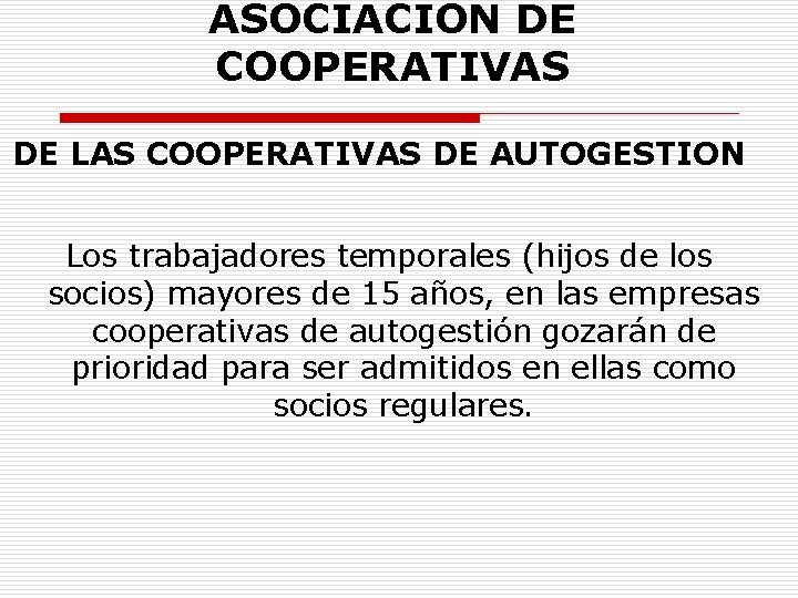 ASOCIACION DE COOPERATIVAS DE LAS COOPERATIVAS DE AUTOGESTION Los trabajadores temporales (hijos de los