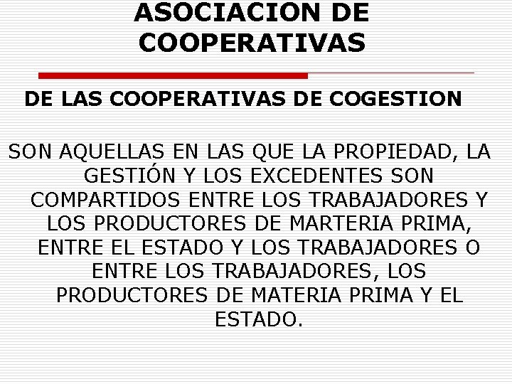 ASOCIACION DE COOPERATIVAS DE LAS COOPERATIVAS DE COGESTION SON AQUELLAS EN LAS QUE LA