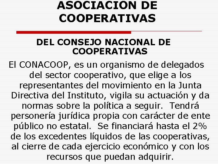 ASOCIACION DE COOPERATIVAS DEL CONSEJO NACIONAL DE COOPERATIVAS El CONACOOP, es un organismo de