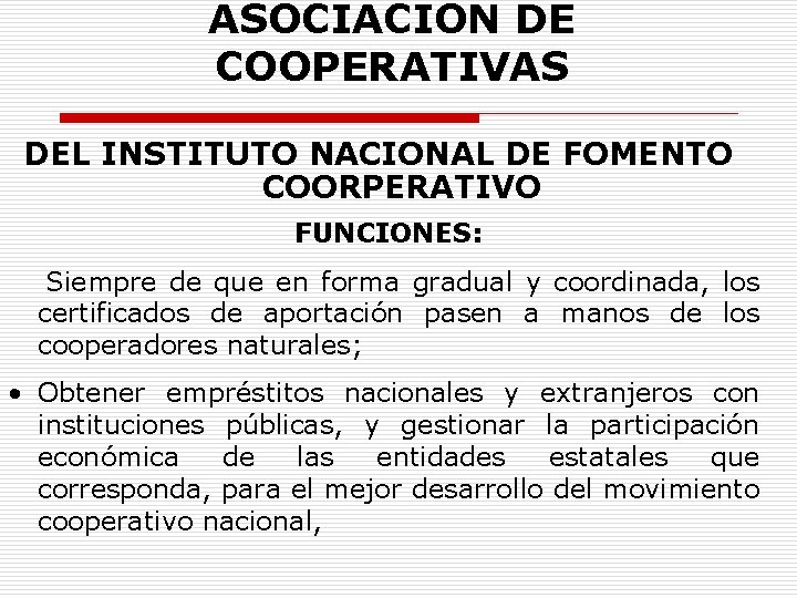 ASOCIACION DE COOPERATIVAS DEL INSTITUTO NACIONAL DE FOMENTO COORPERATIVO FUNCIONES: Siempre de que en