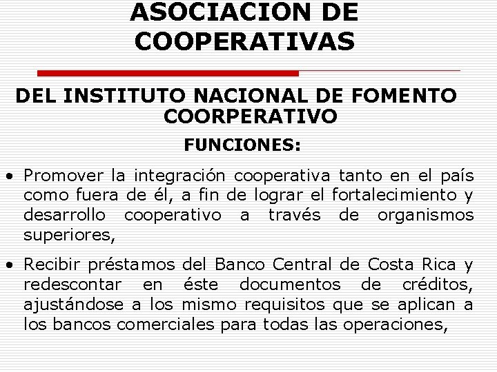 ASOCIACION DE COOPERATIVAS DEL INSTITUTO NACIONAL DE FOMENTO COORPERATIVO FUNCIONES: • Promover la integración