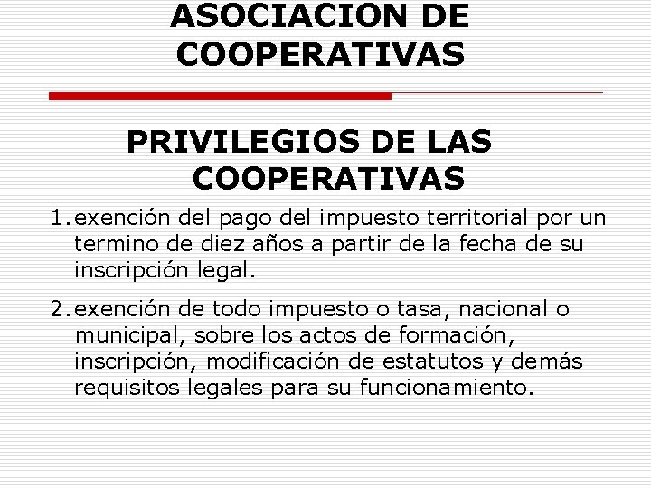 ASOCIACION DE COOPERATIVAS PRIVILEGIOS DE LAS COOPERATIVAS 1. exención del pago del impuesto territorial