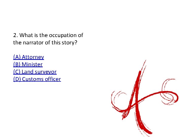 2. What is the occupation of the narrator of this story? (A) Attorney (B)