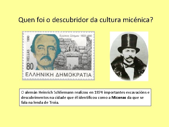 Quen foi o descubridor da cultura micénica? O alemán Heinrich Schliemann realizou en 1874