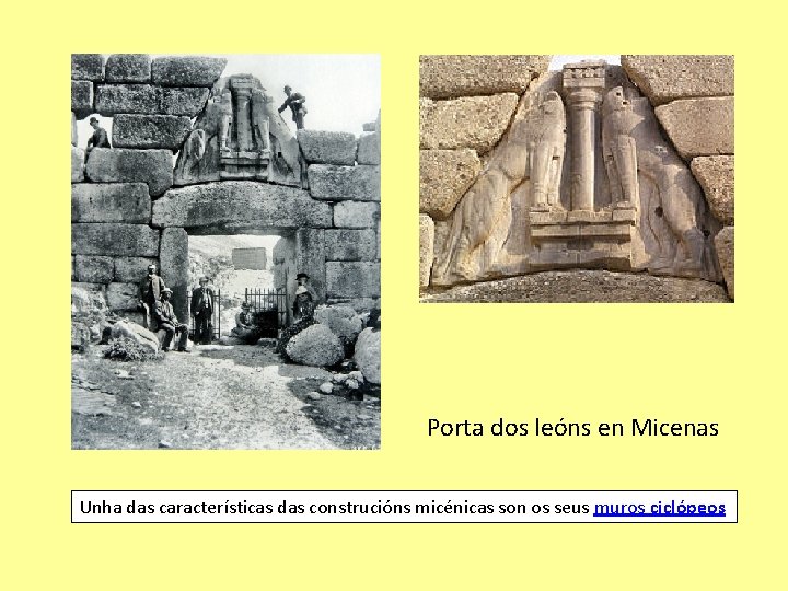 Porta dos leóns en Micenas Unha das características das construcións micénicas son os seus