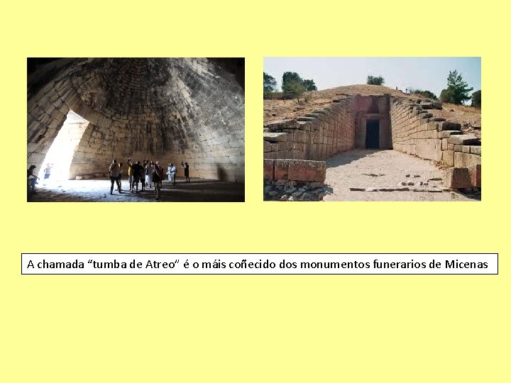 A chamada “tumba de Atreo” é o máis coñecido dos monumentos funerarios de Micenas