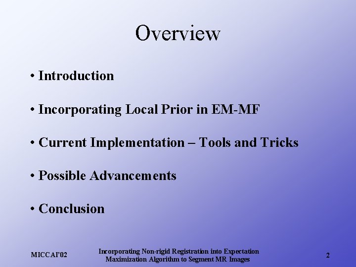 Overview • Introduction • Incorporating Local Prior in EM-MF • Current Implementation – Tools