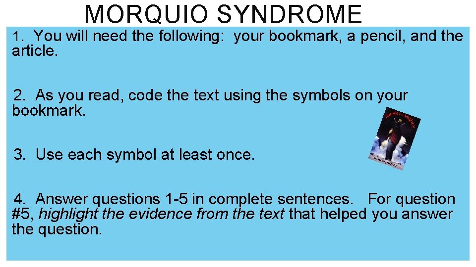MORQUIO SYNDROME 1. You will need the following: your bookmark, a pencil, and the MORQUIO SYNDROME 1. You will need the following: your bookmark, a pencil, and the