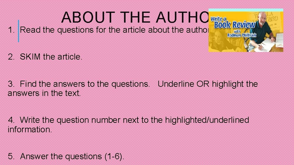 ABOUT THE AUTHOR 1. Read the questions for the article about the author. 2. ABOUT THE AUTHOR 1. Read the questions for the article about the author. 2.